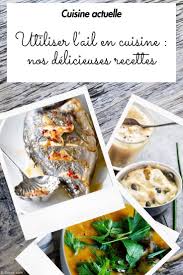 Utiliser L Ail En Cuisine Nos Delicieuses Recettes En 2020 Recette Delicieuses Recettes Recettes De Cuisine