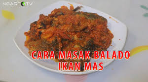 Sayur, ikan, dan daging dapat diolah menjadi makanan yang lezat dengan bumbu balado. Cara Masak Balado Ikan Mas Yang Enak Gurih Youtube