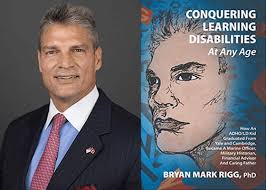 Dr. Bryan Mark Rigg '90 recently launched 6th book, "Conquering Learning  Disabilities at Any Age"