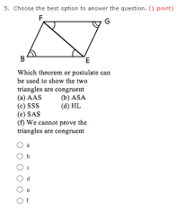 Figure (b) does show two triangles that are congruent, but not by the hl theorem. 5 Choose The Best Option To Answer The Question 1 Chegg Com