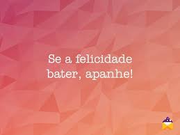 Maybe you would like to learn more about one of these? Se A Felicidade Bater Magia Das Mensagens