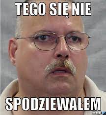 Tego się nie Spodziewałem - Memy.pl