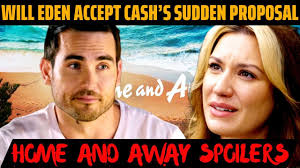 Cash Proposes to Eden in Dramatic Home and Away Episode!