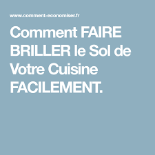 Comment Faire Briller Le Sol De Votre Cuisine Facilement Le Sol Sol Nettoyer La Cuisine