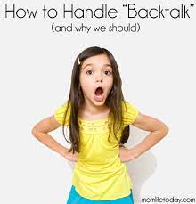 How To Handle Backtalk And Why Great For Parents Educators Dealing With Behavioral Problems Education Parenting Help Kids Parenting Parenting
