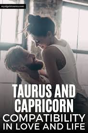 This is exactly what could make them a perfect couple. Taurus And Capricorn Compatibility In Love And Life My Sign Is Taurus