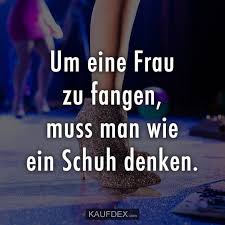 Um Eine Frau Zu Fangen Muss Man Wie Ein Schuh Denken Kaufdex Zitate Uber Schuhe Zitate Lustig Lustige Spruche