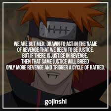 One of the reasons we all love naruto is for the quotes, especially the ones by pain, they strike deep. 15 Best Thought Provoking Pain Quotes From Naruto
