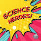 Science Heroes