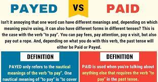 Payed Vs Paid When To Use Paid Vs Payed With Useful Examples 7esl