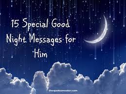 15 Special Good Night Messages For Him Night Messages Good Night Messages Inspirational Good Night Messages