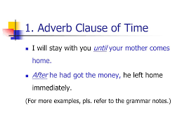 The adverb clause of time connectors, such as after, before, when, while/as, by the time, since, until/till, as soon as/once, as long as/so long as and examples: Ppt Adverb Clause Powerpoint Presentation Free Download Id 5375276