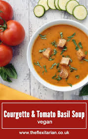 Courgette Tomato Basil Soup Vegan Https Theflexitarian Co Uk Recipe Vegetarian Recipes Healthy Easy Vegetarian Recipes Healthy Vegan Soup Recipes