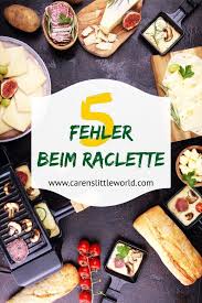 Die 5 Haufigsten Fehler Beim Raclette Lebensmittel Essen Essen Und Trinken Kochen Und Backen