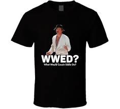 What Would Cousin Eddie Do National Lampoon's Christmas Vacation T Shirt