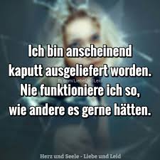 Herz Und Seele Eu Ich Bin Anscheinend Kaputt Spruche Zitate Spruche Witzige Spruche