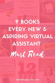 9 Books Every New Aspiring Virtual Assistant Must Read Virtual Assistant Jobs Virtual Assistant Business Virtual Assistant