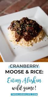 Check Out This Incredible Wild Game Recipe Of Cranberry Moose And Rice It Is Inspired By A Recipe In Preparing Fi Moose Recipes Moose Meat Moose Meat Recipes