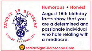 Most compatible with sagittarius and aries more about compatibility. August 15 Zodiac Full Horoscope Birthday Personality Zsh