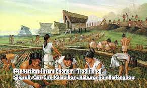 Use the download button below or simple online reader. Pengertian Sistem Ekonomi Tradisional Sejarah Ciri Lengkap