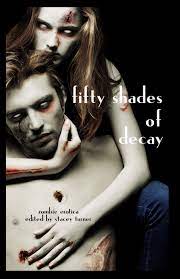 Zombie Erotica? Yes please! – “50 Shades Of Decay” Now Available |