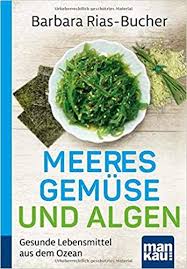 Meeresgemuse Und Algen Kompakt Ratgeber Gesunde Lebensmittel Aus Dem Ozean Rezepte Mittagessen Rezepte Abendessen Gesunde Lebensmittel Lebensmittel Algen