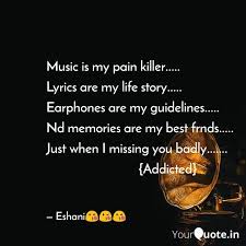 Music Is My Pain Killer Quotes Writings By Samal Eshani Yourquote