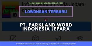 Pt parkland world indonesia jepara. Umr Pt Pwi Jepara Lowongan Kerja Cleaning Service Di Pt Prima Hijau Lestari Udah Tahu Belum Berapa Besaran Gaji Umr Semarang Yang Terbaru