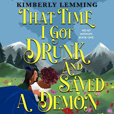 That Time I Got Drunk and Saved a Demon Audiobook by Kimberly Lemming -  Free Sample | Rakuten Kobo United States
