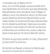 Raquel lleva toda la vida loca por ariana godoy es la autora de mi amor de wattpad y colaboradora de la antología imagina. Resena De A Traves De Mi Ventana Wattpad Amino En Espanol Amino