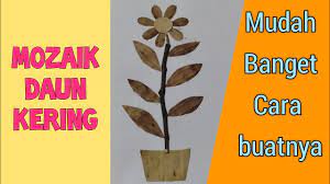 Itulan kumpulan resep terbaru 2019 cara membuat kue kering. Cara Membuat Mozaik Dari Daun Kering Gambar Bunga Youtube