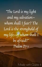Psalm 27 1 I Do Not Fear You I Only Fear Our Lord For He Will Judge Those Who Talk The Talk But Not Walk The Biblical Verses Scripture Verses Biblical Quotes