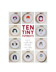 Cross stitch patterns for expecting a baby. 10 Tiny Feminists A New Cross Stitch Pattern Set The Homesteady