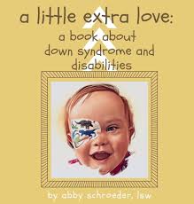 A little extra love: a book about down syndrome and disabilities:  Schroeder, Abby: 9798218315504: Amazon.com: Books