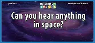 The answers often lead to more queries. Question Can You Hear Anything In Space Questionstrivia Funny Trivia Questions Space Trivia Questions Space Trivia
