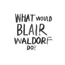 What Would Blair Waldorf Do Gossip Girl Quotes Gossip Girl Frase Frases De Chicas Y Gossip Girl
