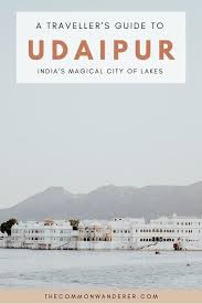 10 Amazing Things To Do In Udaipur The Magical City Of Lakes The Common Wanderer In 2020 Asia Travel India Travel Vietnam Travel Guide