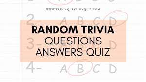 Many were content with the life they lived and items they had, while others were attempting to construct boats to. 100 Trivia Quiz Questions And Answers Printable Random Trivia Qq