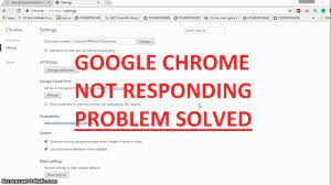 What To Do When Google Chrome Is Not Responding Know It Info