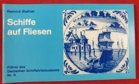 Bei fußbodenheizungen sorgen fliesen für eine harmonische verteilung der wärme. Schiffe Auf Fliesen Heinrich Stettner Buch Gebraucht Kaufen A02tzhdp01zzu