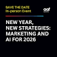 New Year, New Strategies:  Marketing & AI for 2026 event image