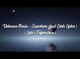 I might never be your knight in shining armor. Unknown Brain Superhero Feat Chris Linton Lirik Dan Terjemah Youtube