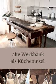Alte Werkbank Als Kucheninsel In 2020 Alte Werkbank Haus Kuchen Wohnung Kuche