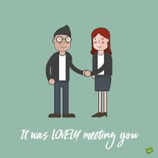 It's a difficult time for me because my old friends are going away these days. Nice To Meet You Quotes To Share On Social Media