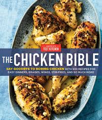 Check spelling or type a new query. The Chicken Bible Say Goodbye To Boring Chicken With 500 Recipes For Easy Dinners Braises Wings Stir Fries And So Much More America S Test Kitchen 9781948703543 Amazon Com Books