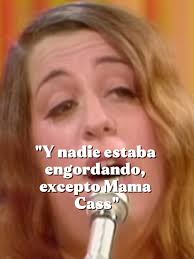 La historia de The Mamas and The Papas y Mama Cass