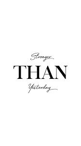 Stronger Than Yesterday Inspirational Quote Yesterday Quotes Short Quotes Powerful Quotes