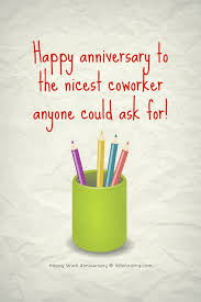 Happy Work Anniversary To The Nicest Coworker Anyone Could Ask For Happyworkanniversary Work Anniversary Happy Anniversary Quotes Work Anniversary Quotes