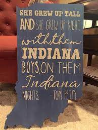 She grew up in an indiana town<br>had a good lookin' momma who never was around<br>but she grew up tall and she grew up right<br>with them indiana boys on an indiana night<br>well, she moved down here at the age of 18<br>she blew the boys away, it was more than they'd seen<br>i was introduced. Indiana Wood Cutout With Tom Petty Lyrics Tom Petty Lyrics Petty Lyrics Indiana Love