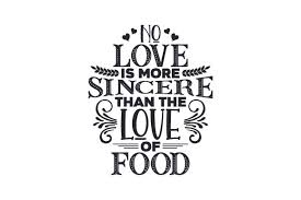 Download No Love Is More Sincere Than The Love Of Food Svg Cut File By Creative Fabrica Crafts Creative Fabrica PSD Mockup Templates